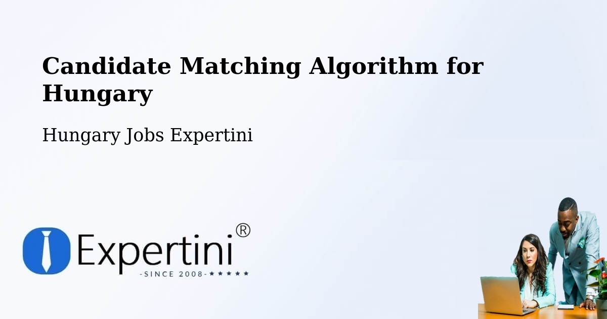 Candidate Matching Algorithm Overview – Ercsi - Hungary Jobs Expertini