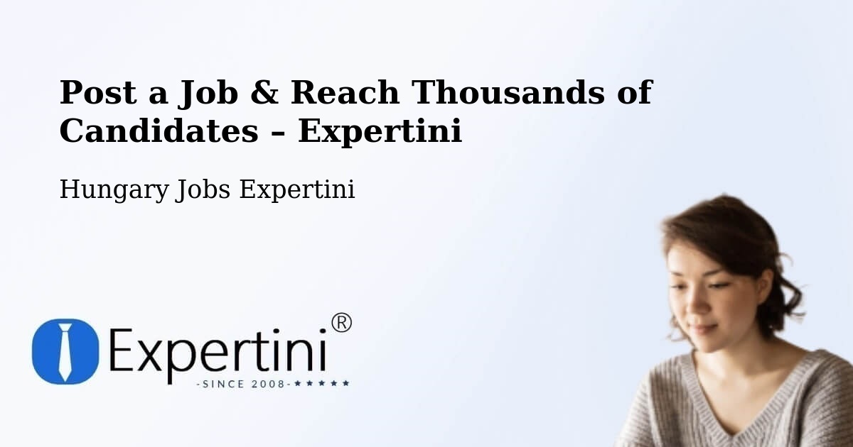 Post a Job in Ercsi – Hire the Right Talent - Ercsi, Hungary Jobs Expertini