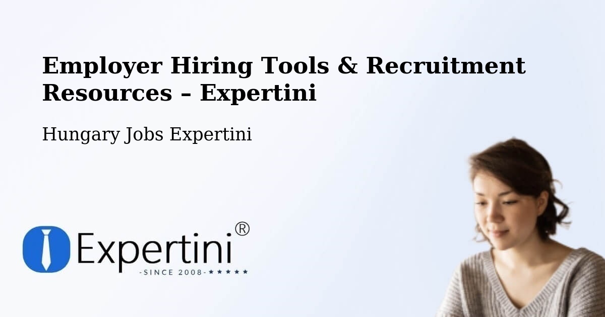 Employer Hiring Tools & Recruitment Resources – Ercsi - Ercsi, Hungary Jobs Expertini
