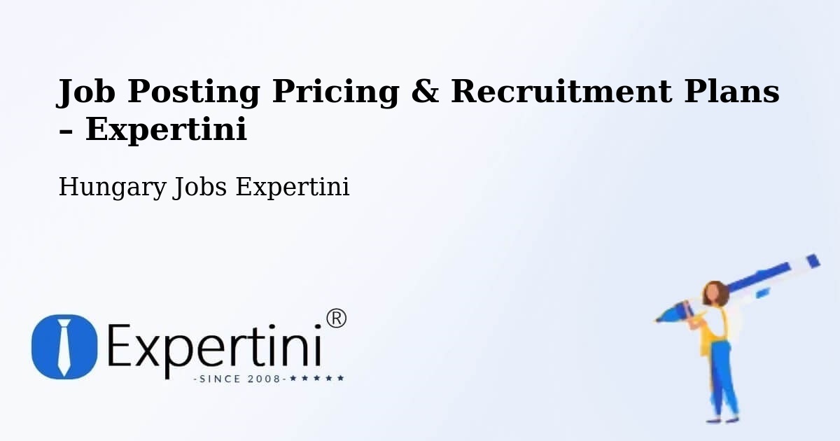 Job Posting Pricing & Recruitment Plans – Ercsi - Ercsi, Hungary Jobs Expertini