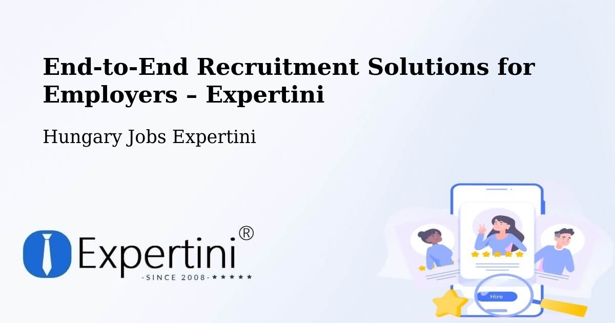 Recruitment Solutions for Employers – Ercsi - Ercsi, Hungary Jobs Expertini