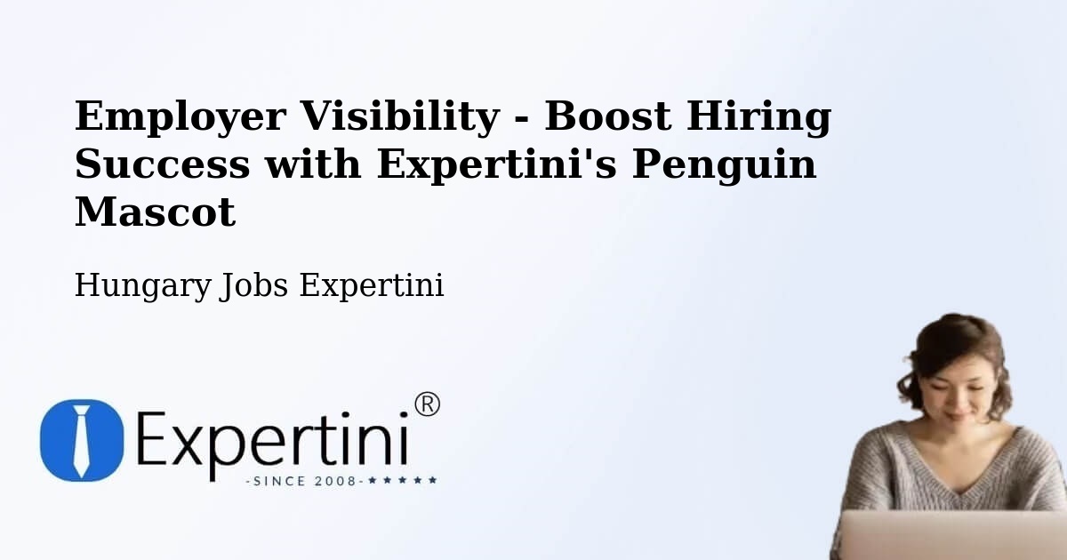 CV and Resume Visibility Optimization – Ercsi - Hungary Jobs Expertini